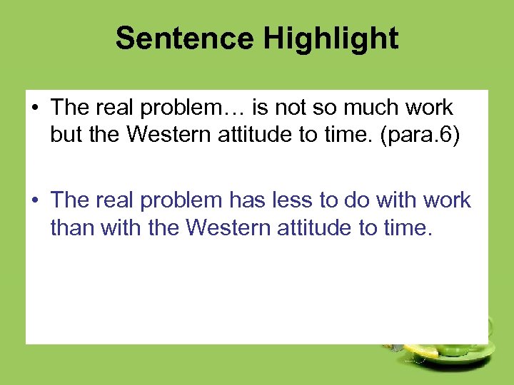 Sentence Highlight • The real problem… is not so much work but the Western