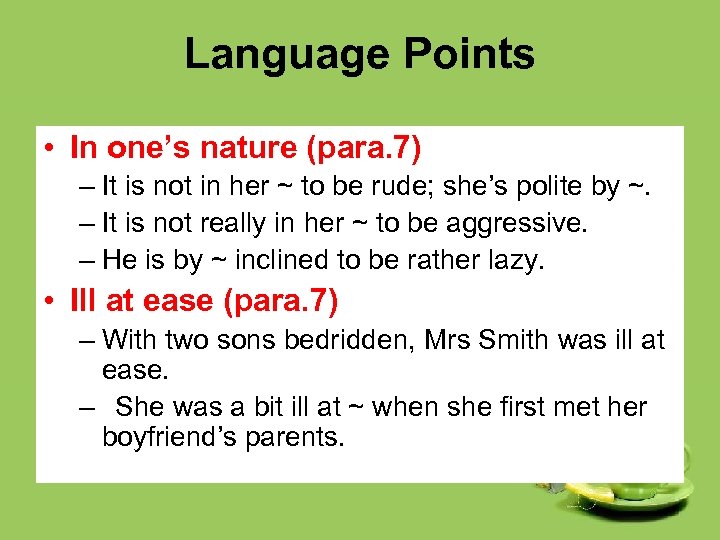 Language Points • In one’s nature (para. 7) – It is not in her