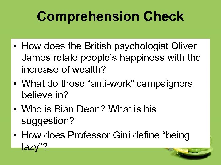 Comprehension Check • How does the British psychologist Oliver James relate people’s happiness with