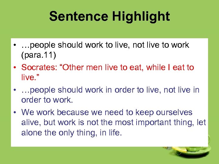 Sentence Highlight • …people should work to live, not live to work (para. 11)