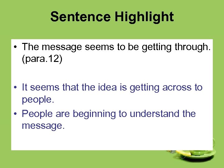 Sentence Highlight • The message seems to be getting through. (para. 12) • It