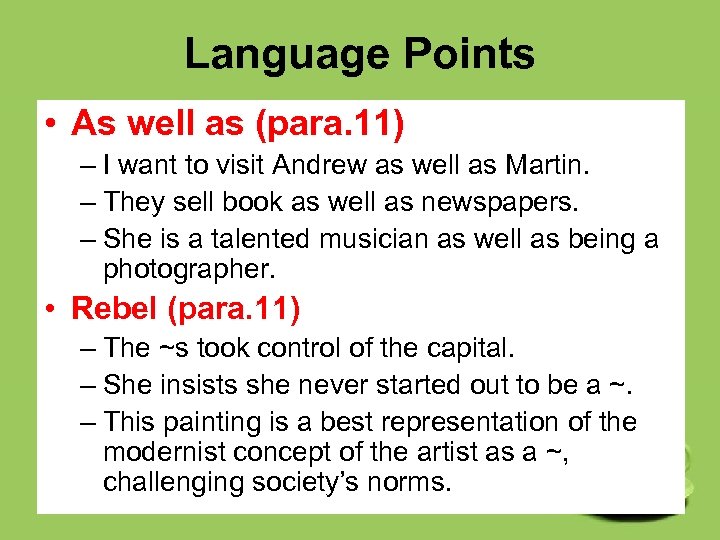 Language Points • As well as (para. 11) – I want to visit Andrew