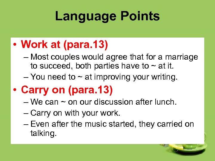Language Points • Work at (para. 13) – Most couples would agree that for