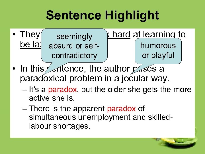 Sentence Highlight • They will seeminglywork hard at learning to have to be lazy.
