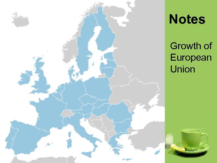 Notes • Growth of European Union 
