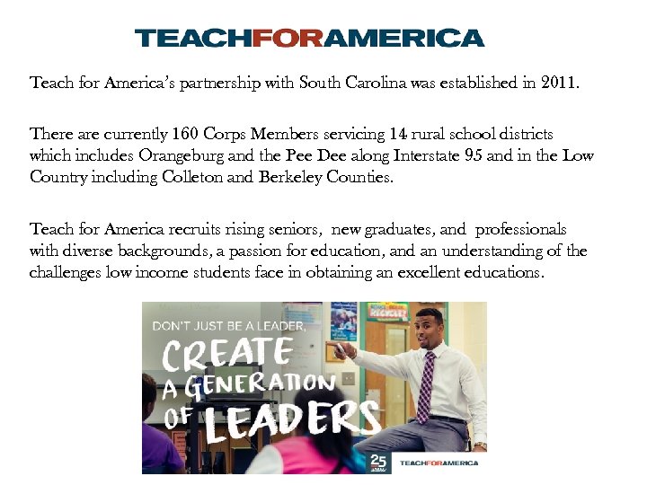 Teach for America’s partnership with South Carolina was established in 2011. There are currently