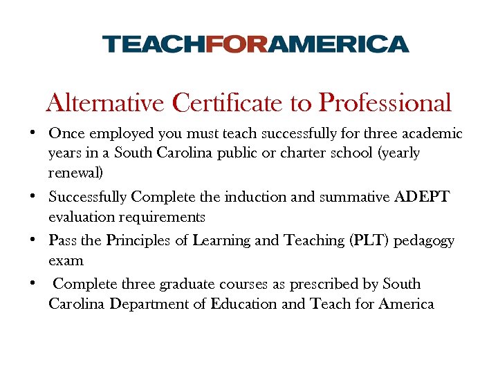 Alternative Certificate to Professional • Once employed you must teach successfully for three academic