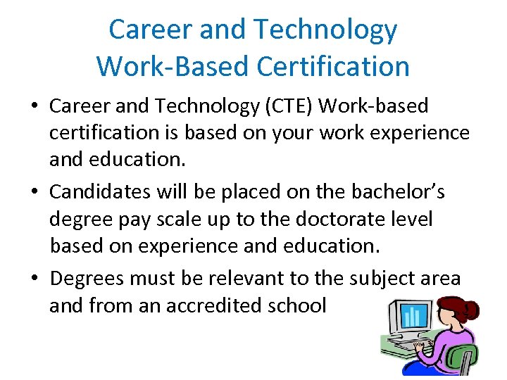 Career and Technology Work-Based Certification • Career and Technology (CTE) Work-based certification is based