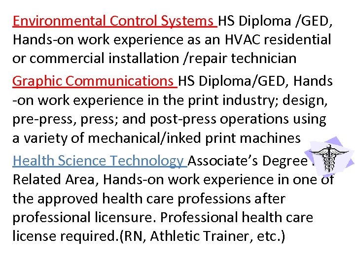 Environmental Control Systems HS Diploma /GED, Hands-on work experience as an HVAC residential or