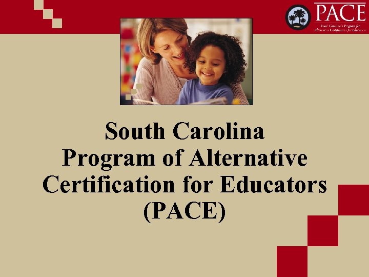 South Carolina Program of Alternative Certification for Educators (PACE) 