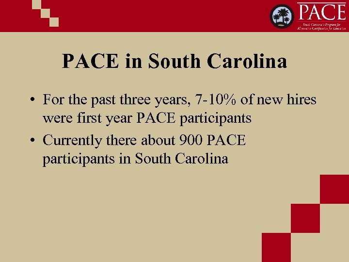 PACE in South Carolina • For the past three years, 7 -10% of new