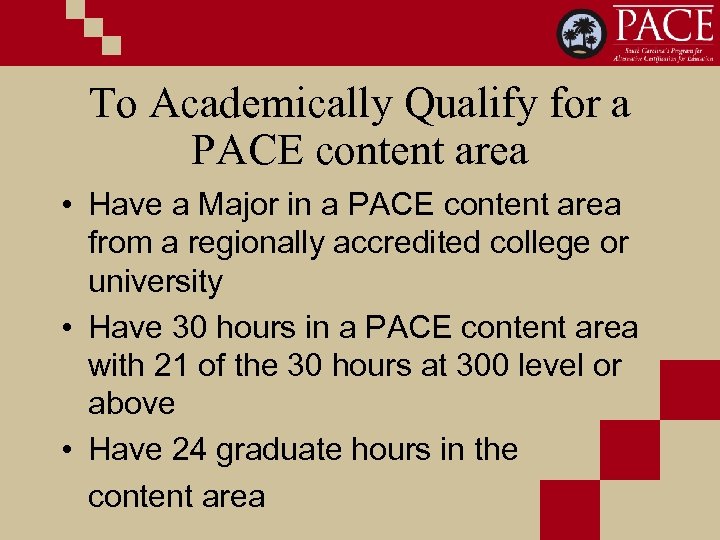 To Academically Qualify for a PACE content area • Have a Major in a