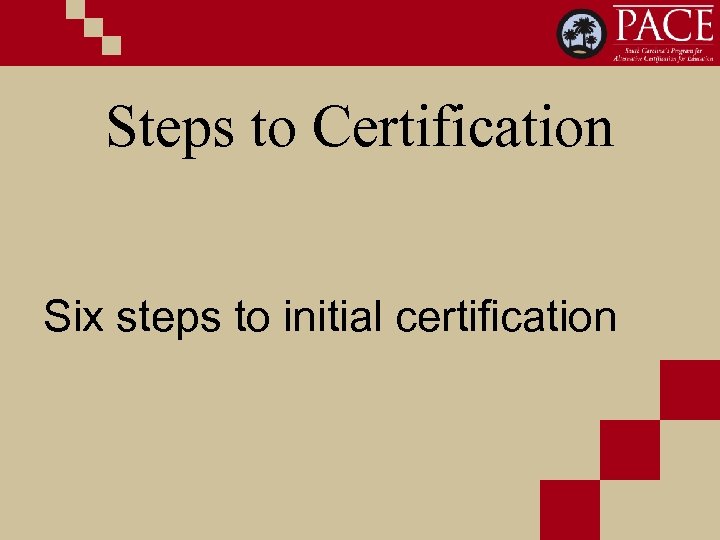 Steps to Certification Six steps to initial certification 