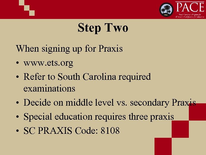 Step Two When signing up for Praxis • www. ets. org • Refer to