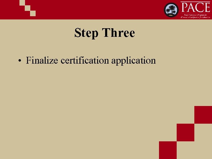 Step Three • Finalize certification application 