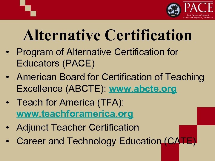 Alternative Certification • Program of Alternative Certification for Educators (PACE) • American Board for