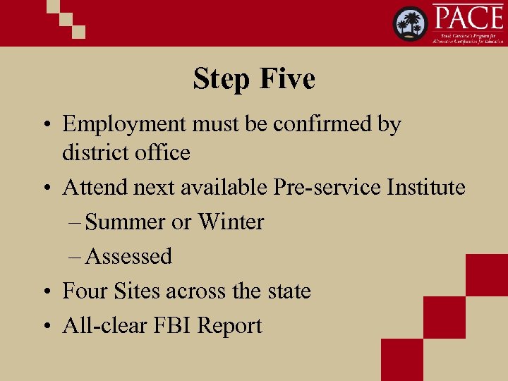 Step Five • Employment must be confirmed by district office • Attend next available