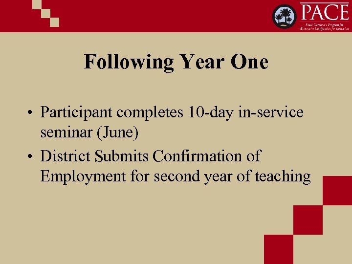 Following Year One • Participant completes 10 -day in-service seminar (June) • District Submits