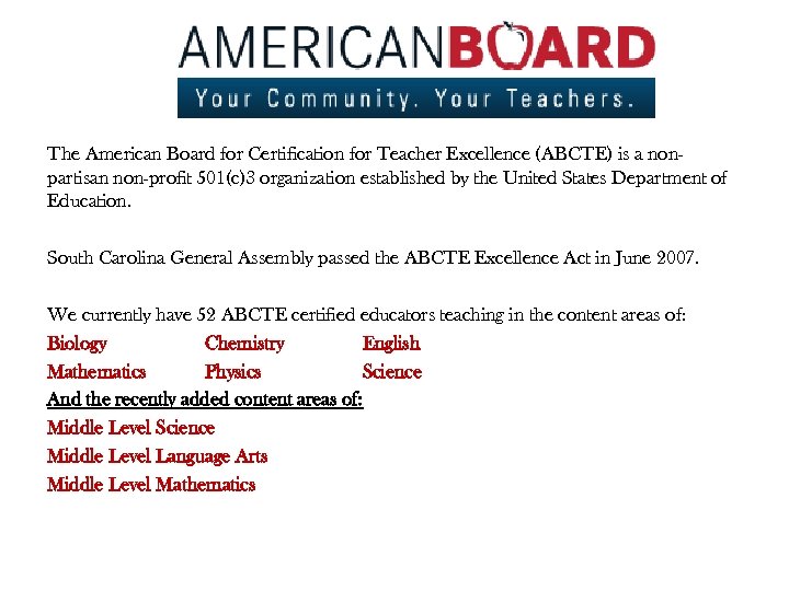 The American Board for Certification for Teacher Excellence (ABCTE) is a nonpartisan non-profit 501(c)3