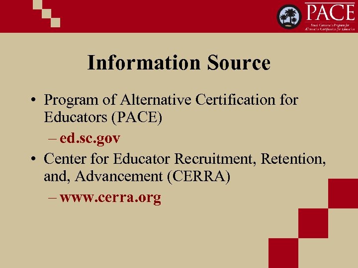 Information Source • Program of Alternative Certification for Educators (PACE) – ed. sc. gov