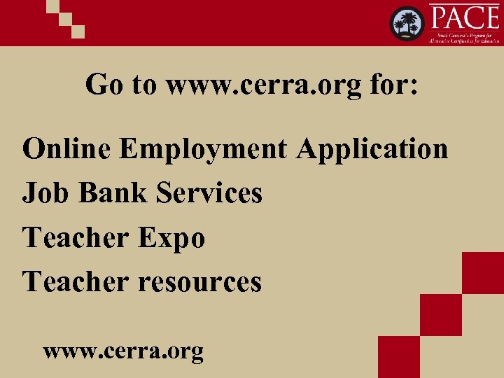 Go to www. cerra. org for: Online Employment Application Job Bank Services Teacher Expo