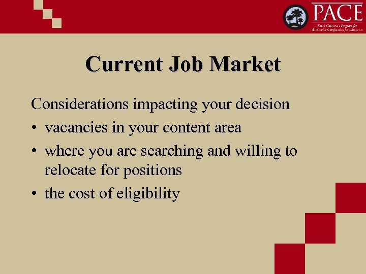 Current Job Market Considerations impacting your decision • vacancies in your content area •