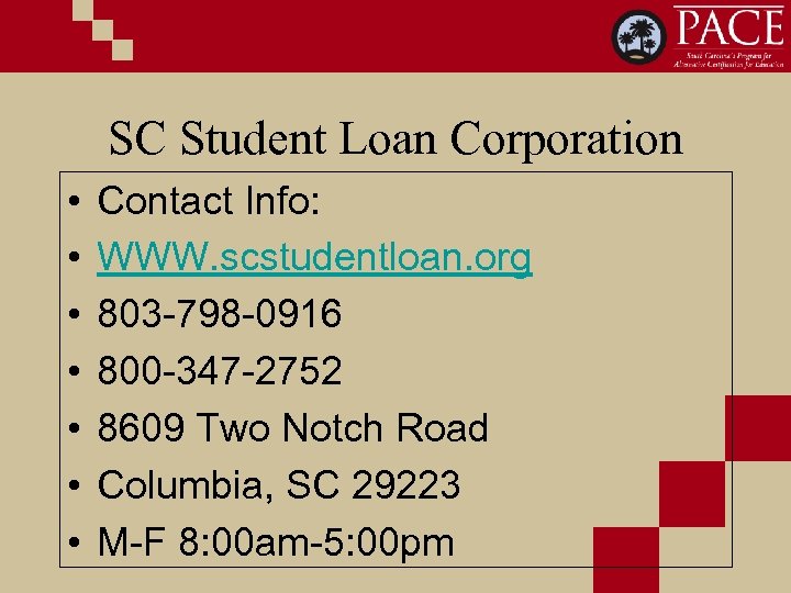 SC Student Loan Corporation • • Contact Info: WWW. scstudentloan. org 803 -798 -0916