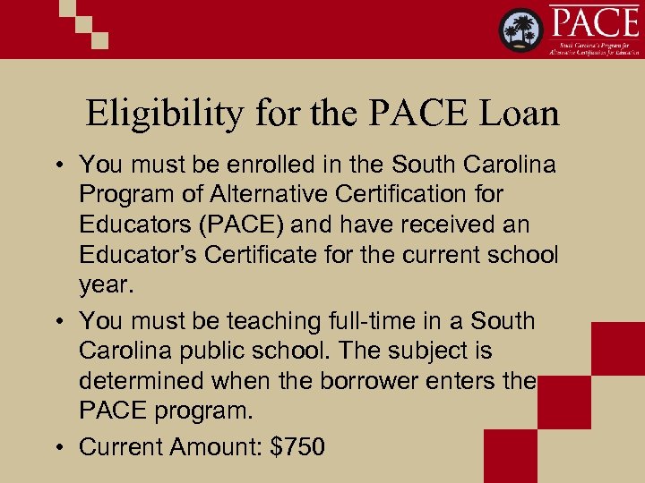 Eligibility for the PACE Loan • You must be enrolled in the South Carolina