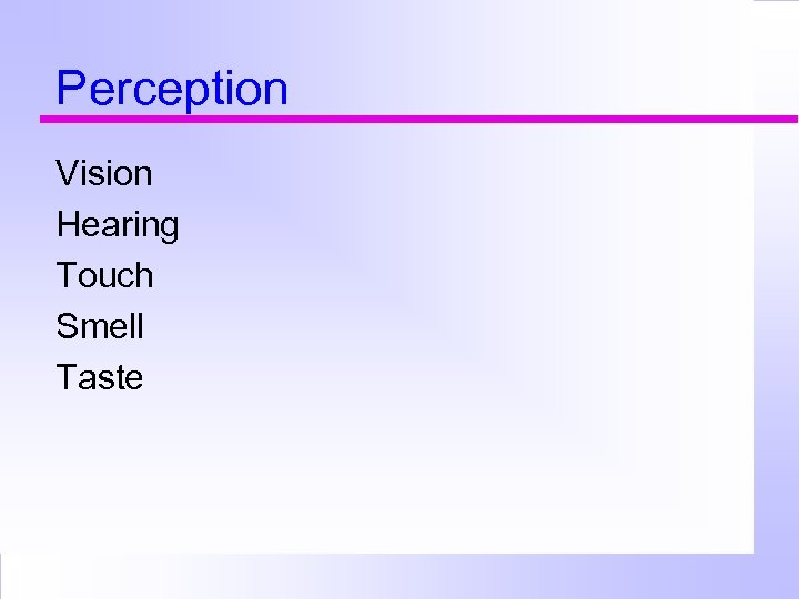 Perception Vision Hearing Touch Smell Taste 