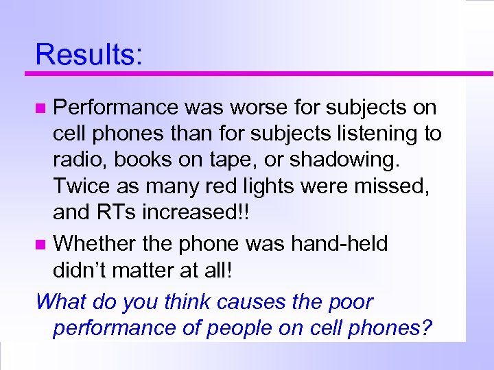Results: Performance was worse for subjects on cell phones than for subjects listening to