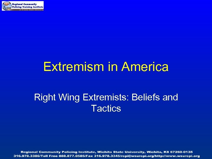 Extremism in America Right Wing Extremists: Beliefs and Tactics 