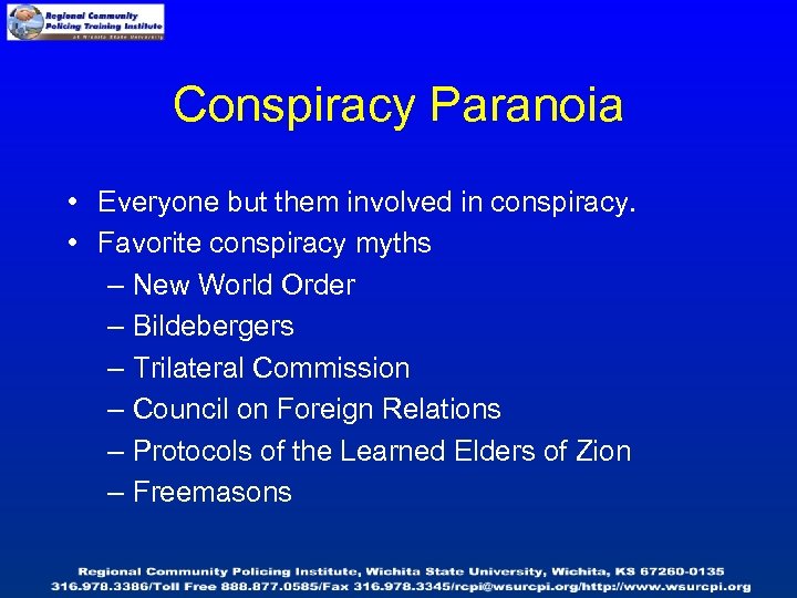 Conspiracy Paranoia • Everyone but them involved in conspiracy. • Favorite conspiracy myths –