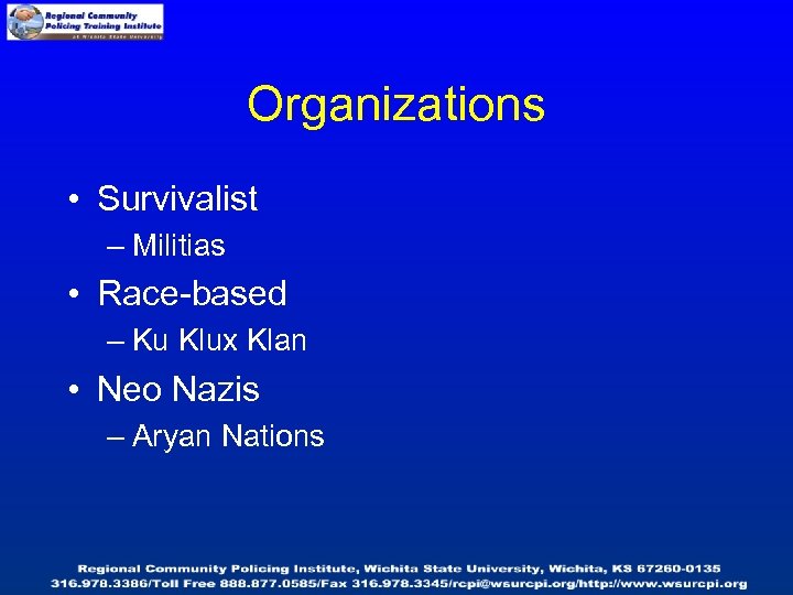 Organizations • Survivalist – Militias • Race-based – Ku Klux Klan • Neo Nazis