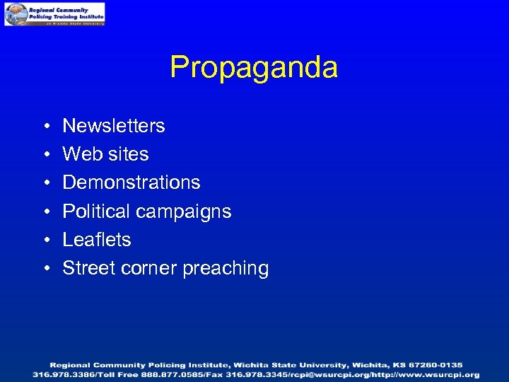 Propaganda • • • Newsletters Web sites Demonstrations Political campaigns Leaflets Street corner preaching