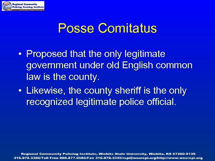 Posse Comitatus • Proposed that the only legitimate government under old English common law