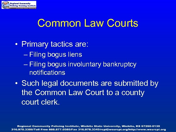 Common Law Courts • Primary tactics are: – Filing bogus liens – Filing bogus