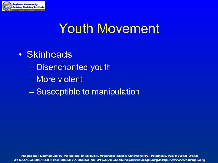 Youth Movement • Skinheads – Disenchanted youth – More violent – Susceptible to manipulation