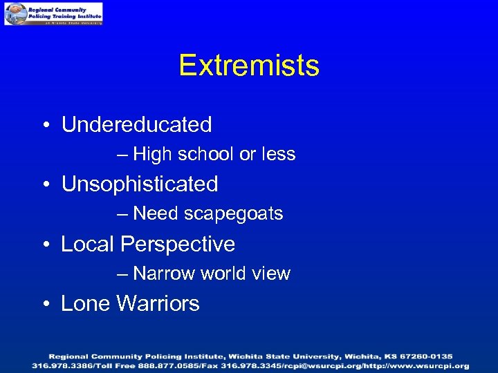Extremists • Undereducated – High school or less • Unsophisticated – Need scapegoats •