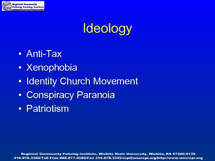 Ideology • • • Anti-Tax Xenophobia Identity Church Movement Conspiracy Paranoia Patriotism 