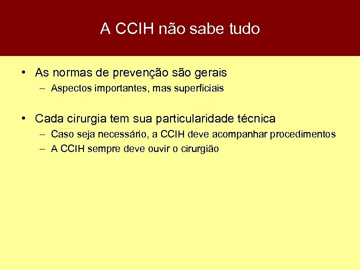 A CCIH não sabe tudo • As normas de prevenção são gerais – Aspectos