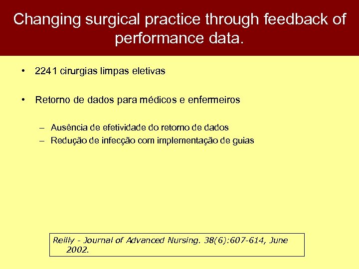 Changing surgical practice through feedback of performance data. • 2241 cirurgias limpas eletivas •