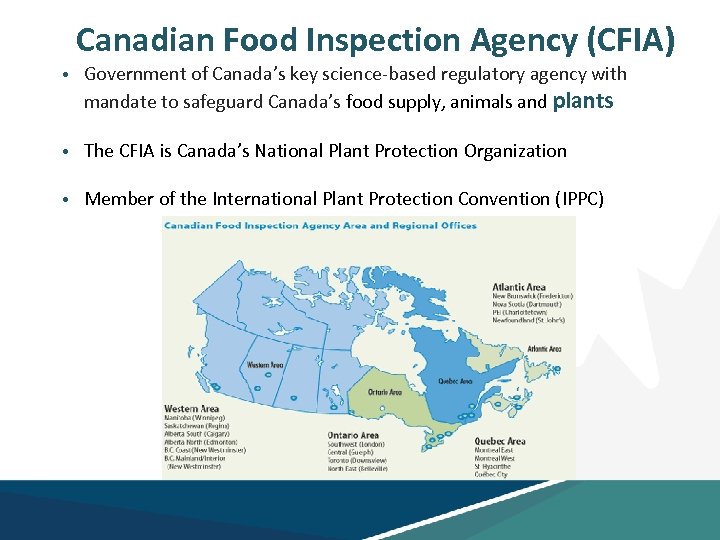 Canadian Food Inspection Agency (CFIA) • Government of Canada’s key science-based regulatory agency with