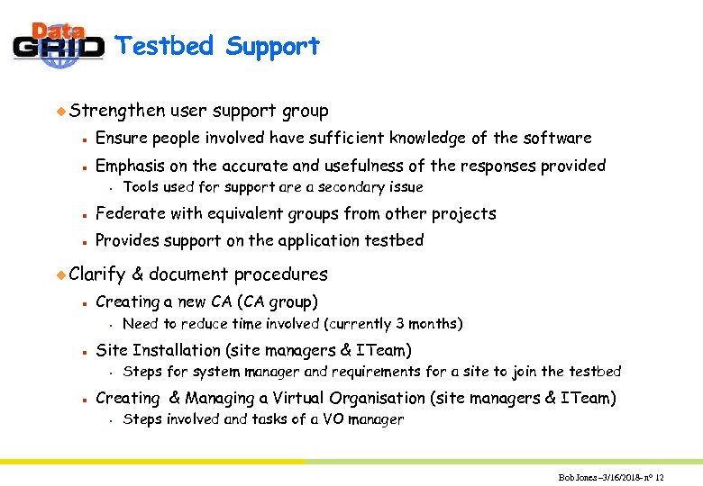 Testbed Support u Strengthen user support group n Ensure people involved have sufficient knowledge