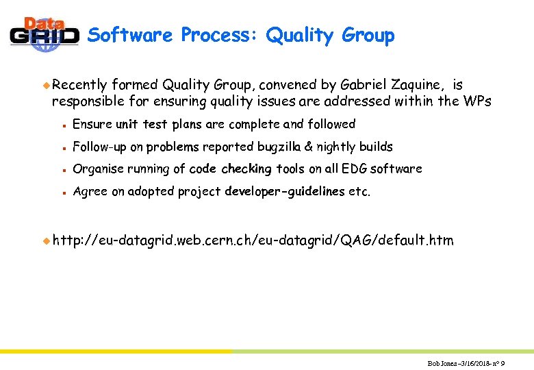 Software Process: Quality Group u Recently formed Quality Group, convened by Gabriel Zaquine, is