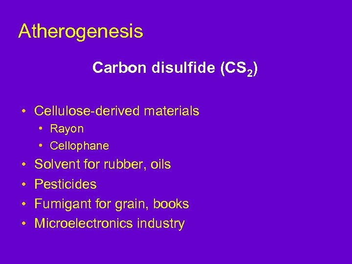 Atherogenesis Carbon disulfide (CS 2) • Cellulose-derived materials • Rayon • Cellophane • •