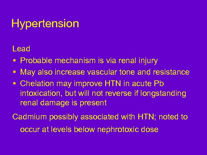 Hypertension Lead § Probable mechanism is via renal injury § May also increase vascular