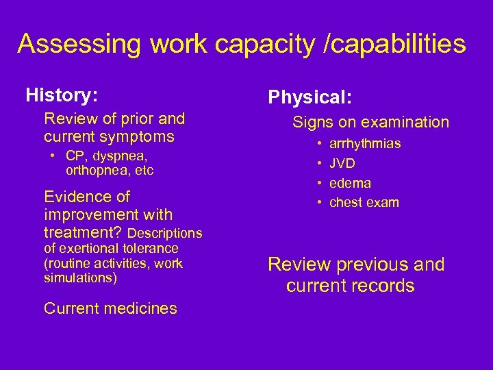 Assessing work capacity /capabilities History: Review of prior and current symptoms • CP, dyspnea,