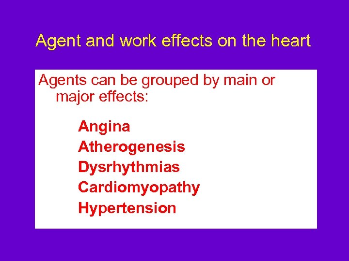 Agent and work effects on the heart Agents can be grouped by main or
