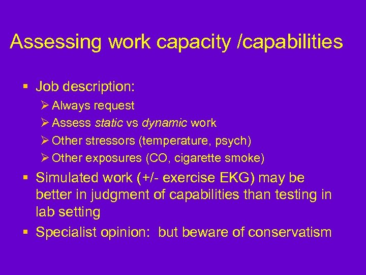Assessing work capacity /capabilities § Job description: Ø Always request Ø Assess static vs