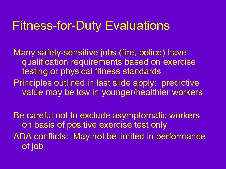 Fitness-for-Duty Evaluations Many safety-sensitive jobs (fire, police) have qualification requirements based on exercise testing